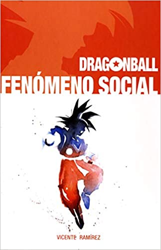 DRAGON BALL. FENOMENO SOCIAL | La Madriguera Libros